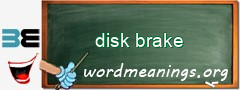 WordMeaning blackboard for disk brake
